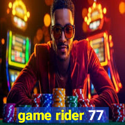 game rider 77